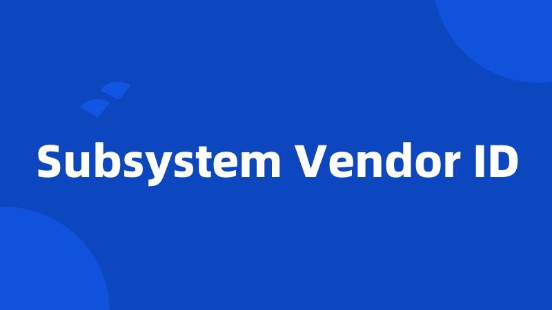 Subsystem Vendor ID