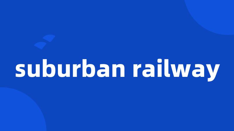 suburban railway