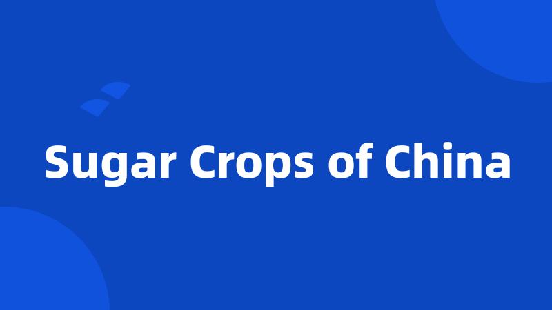 Sugar Crops of China