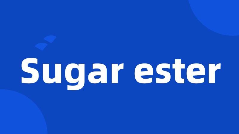 Sugar ester