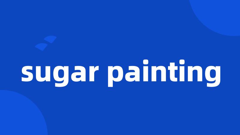 sugar painting