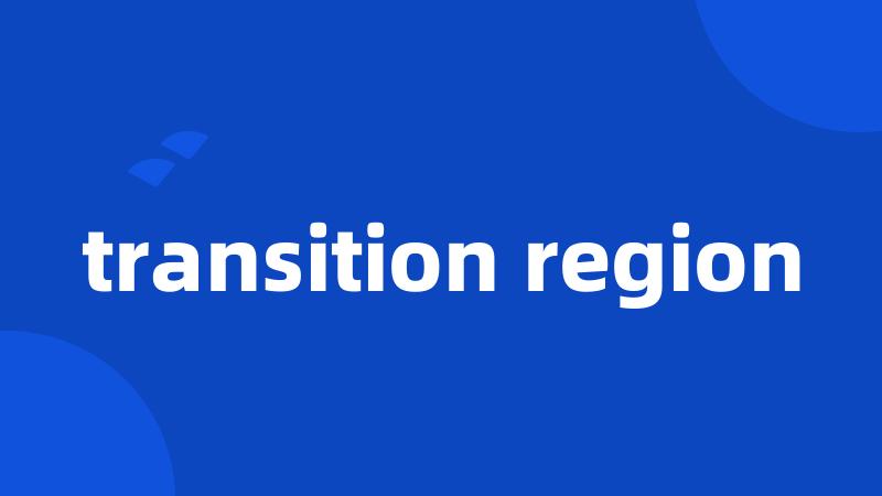 transition region