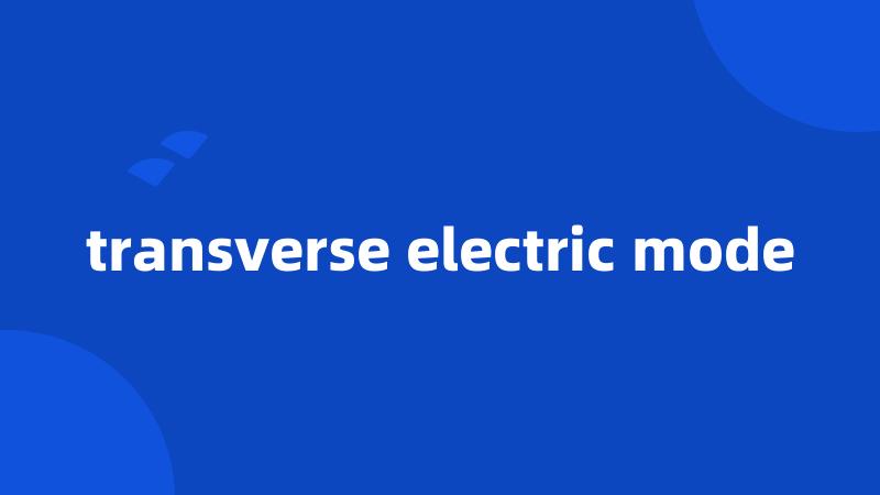 transverse electric mode