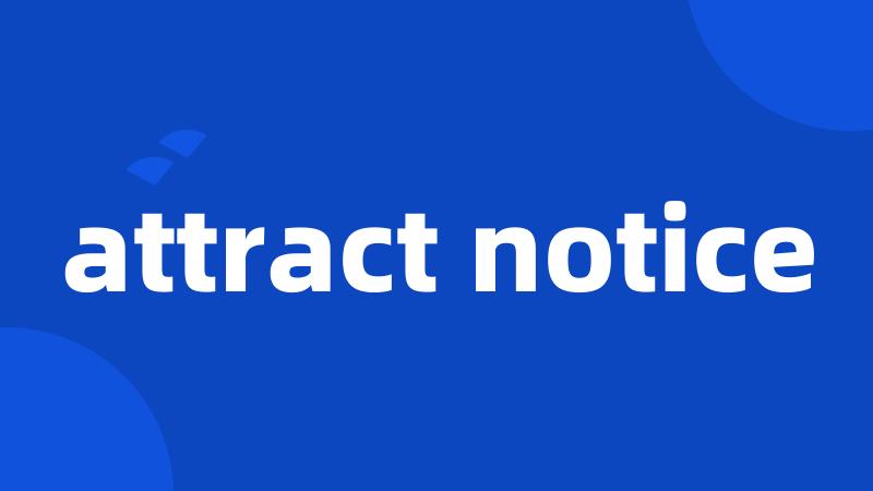 attract notice