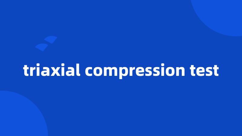 triaxial compression test