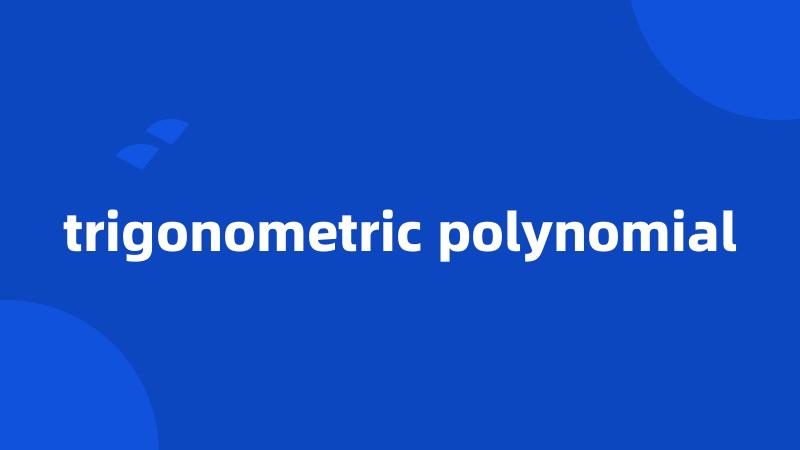 trigonometric polynomial