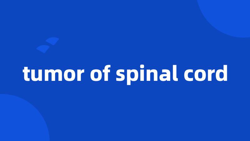 tumor of spinal cord