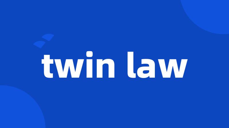 twin law