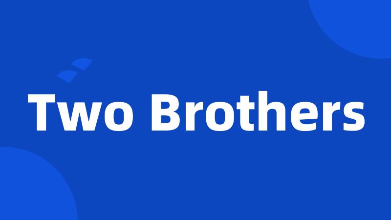 Two Brothers