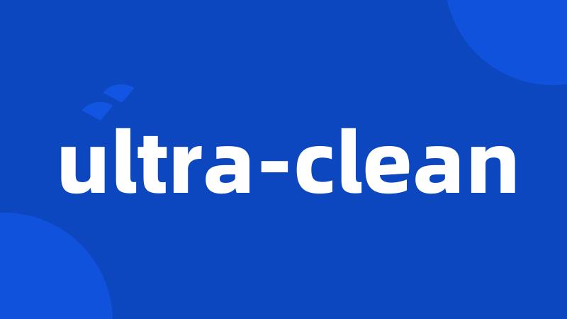 ultra-clean