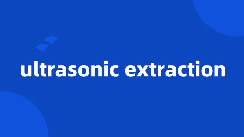 ultrasonic extraction