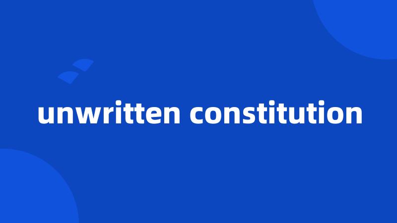 unwritten constitution