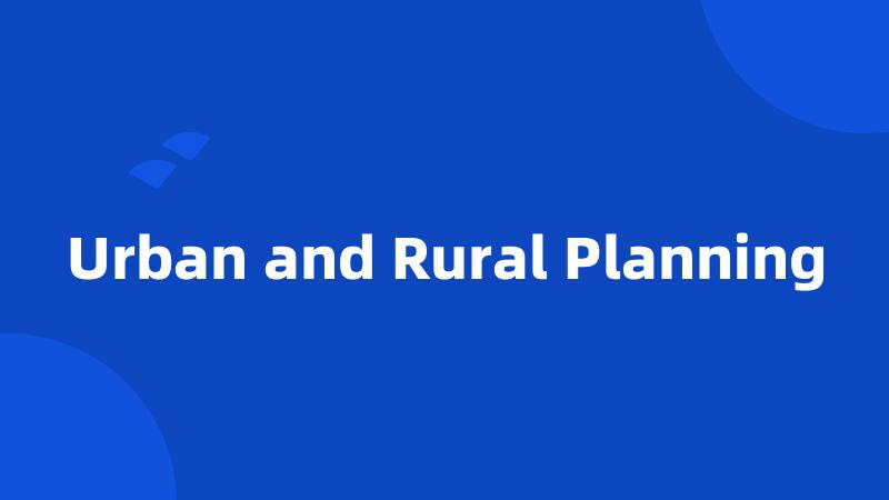 Urban and Rural Planning