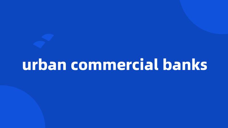 urban commercial banks