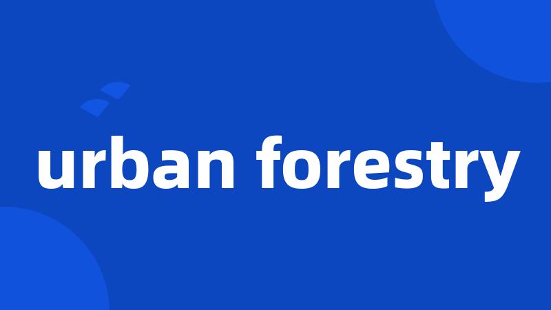 urban forestry