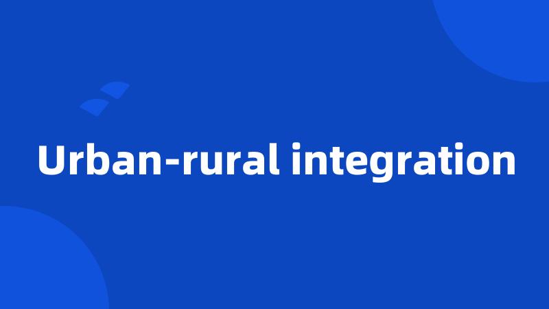 Urban-rural integration