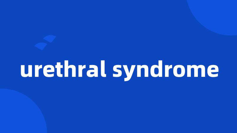 urethral syndrome