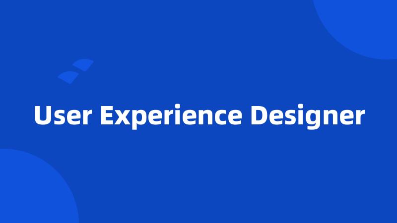 User Experience Designer