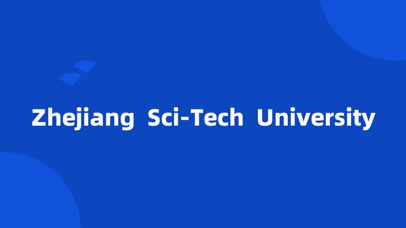 Zhejiang  Sci-Tech  University