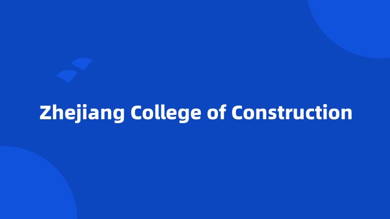 Zhejiang College of Construction