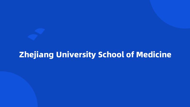 Zhejiang University School of Medicine