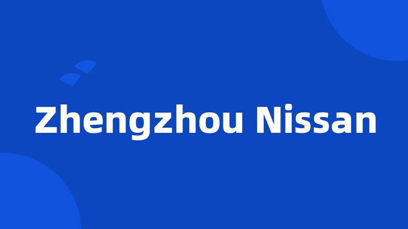 Zhengzhou Nissan