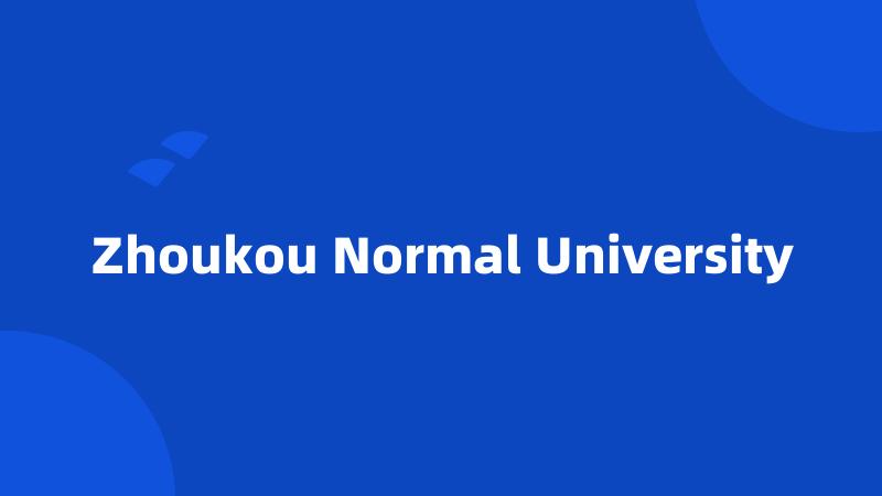 Zhoukou Normal University