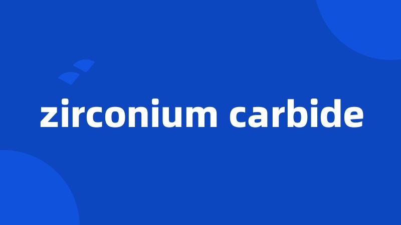 zirconium carbide