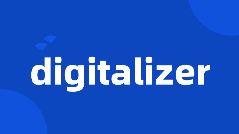 digitalizer