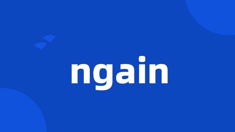 ngain