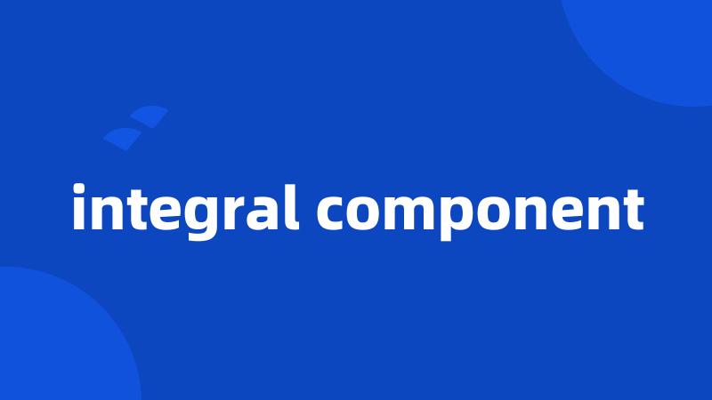 integral component