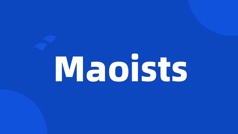 Maoists