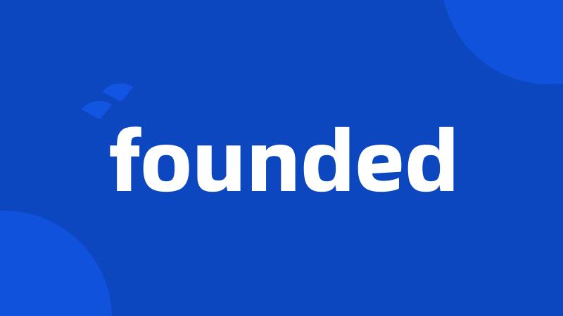 founded