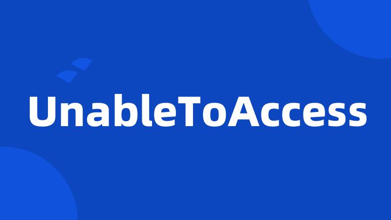 UnableToAccess