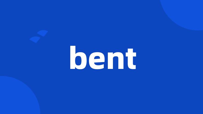 bent