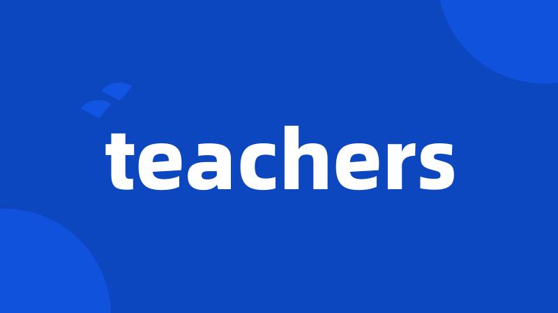 teachers