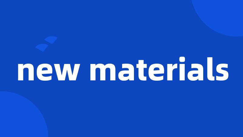 new materials