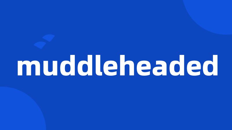 muddleheaded