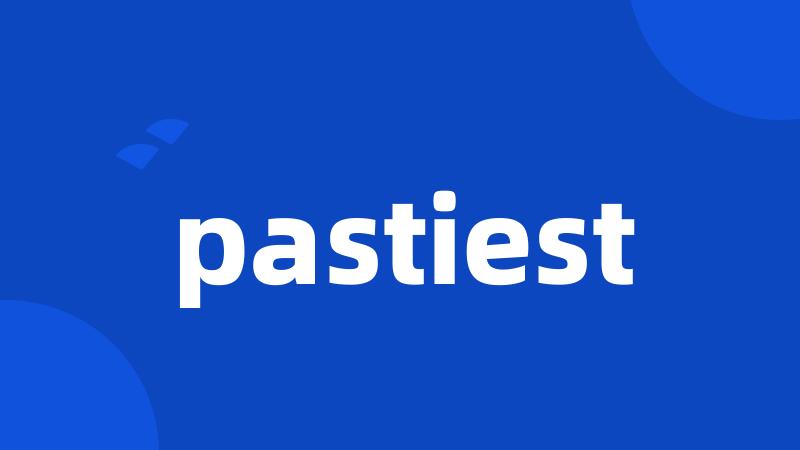 pastiest