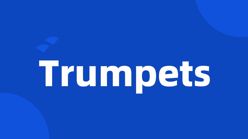 Trumpets