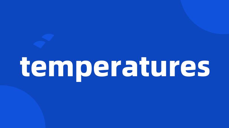 temperatures