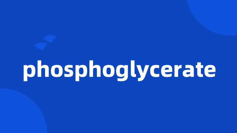 phosphoglycerate