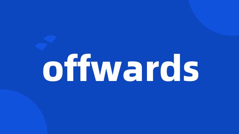 offwards