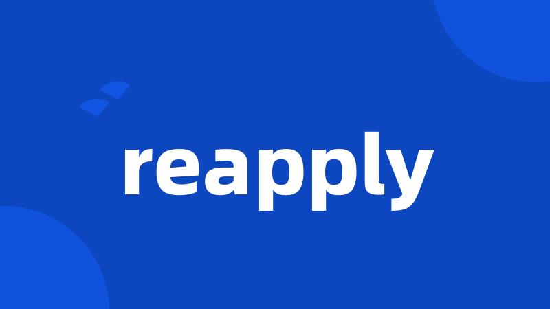 reapply