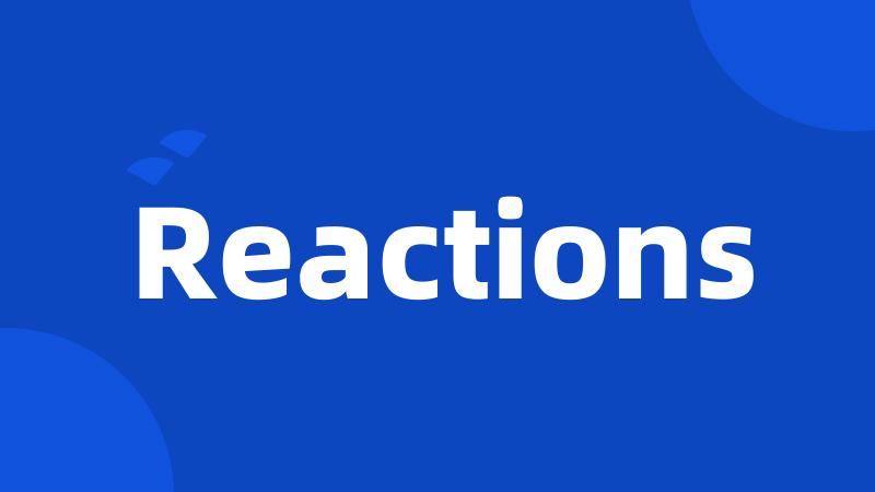 Reactions