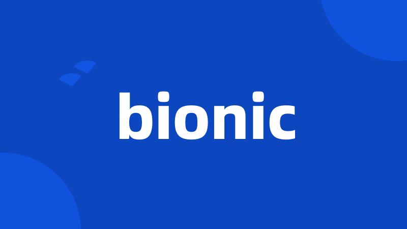 bionic