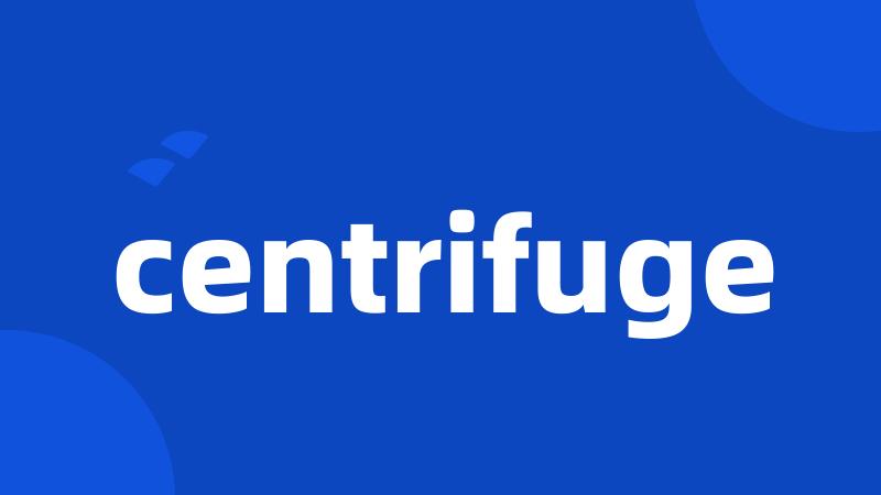 centrifuge