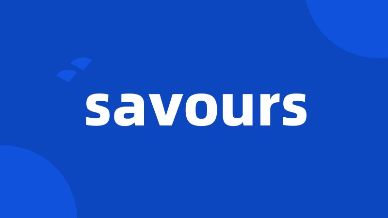 savours