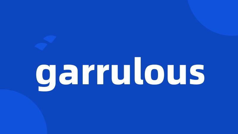 garrulous