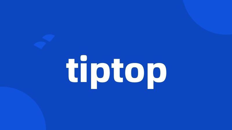 tiptop